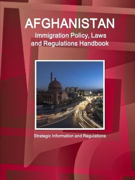 Cover for Inc Ibp · Afghanistan Immigration Policy, Laws and Regulations Handbook (Paperback Book) (2017)