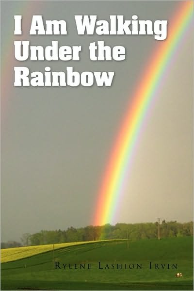 Cover for Rylene Lashion Irvin · I Am Walking Under the Rainbow (Pocketbok) (2010)