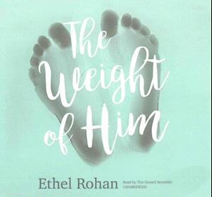 Cover for Ethel Rohan · The Weight of Him Lib/E (CD) (2017)