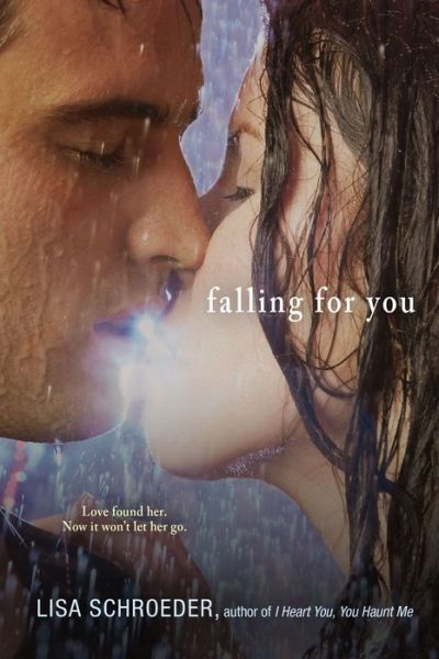 Falling for You - Lisa Schroeder - Books - Simon Pulse - 9781442444003 - December 3, 2013