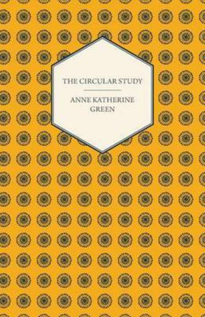 Cover for Anne Katherine Green · The Circular Study (Paperback Book) (2008)