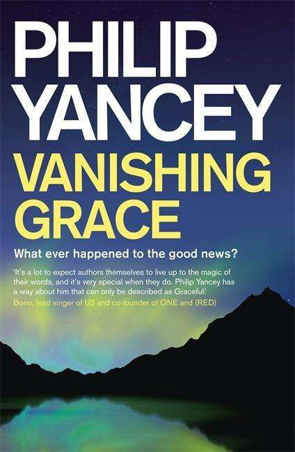 Cover for Philip Yancey · Vanishing Grace: What Ever Happened to the Good News? (Paperback Bog) (2015)
