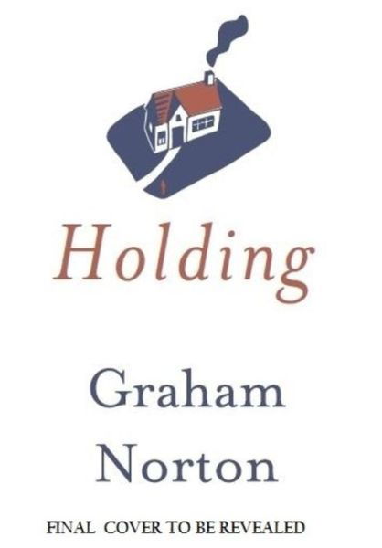 Cover for Graham Norton · Holding: The Sunday Times bestseller and soon to be ITV drama (Hardcover Book) (2016)