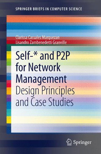 Cover for Clarissa Cassales Marquezan · Self-* and P2P for Network Management: Design Principles and Case Studies - SpringerBriefs in Computer Science (Paperback Book) [2012 edition] (2012)