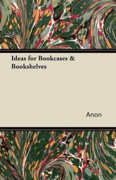 Cover for Anon · Ideas for Bookcases &amp; Bookshelves (Paperback Book) (2011)