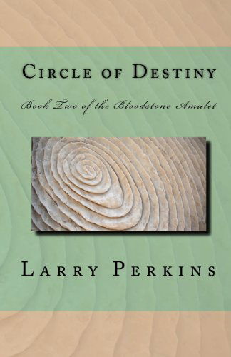 Cover for Larry Perkins · Circle of Destiny: Book II of the Bloodstone Amulet (Paperback Book) (2009)