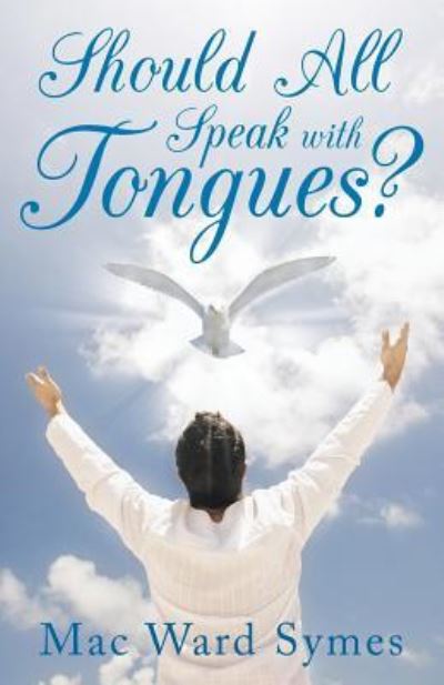 Cover for Mac Ward Symes · Should All Speak with Tongues? (Paperback Book) (2013)