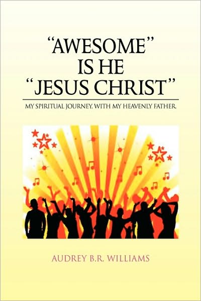 Cover for Audrey B R Williams · ''awesome'' is He ''jesus Christ'' (Paperback Book) (2010)