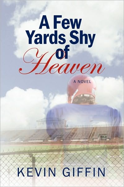 Cover for Kevin Giffin · A Few Yards Shy of Heaven (Paperback Book) (2010)