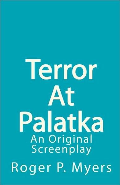 Cover for Roger P Myers · Terror at Palatka: an Original Screenplay (Paperback Book) (2010)
