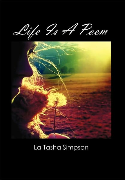 Cover for La Tasha Simpson · Life is a Poem (Hardcover Book) (2010)