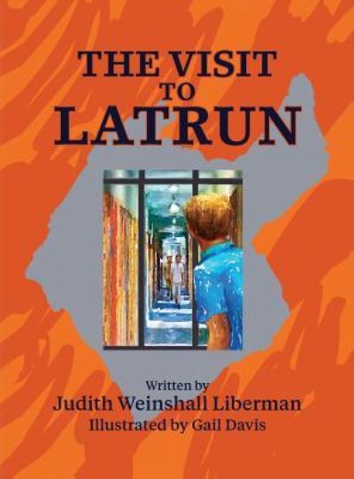 Cover for Judith Weinshall Liberman · The Visit to Latrun (Hardcover Book) (2018)