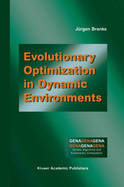 Cover for Jurgen Branke · Evolutionary Optimization in Dynamic Environments - Genetic Algorithms and Evolutionary Computation (Taschenbuch) [Softcover Reprint of the Original 1st Ed. 2002 edition] (2012)