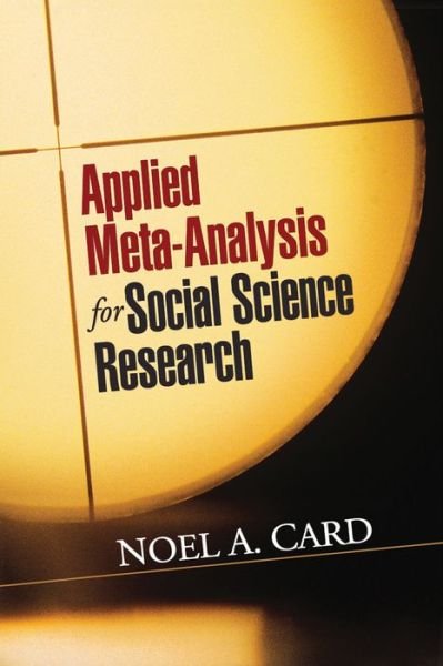 Cover for Noel A. Card · Applied Meta-Analysis for Social Science Research - Methodology in the Social Sciences (Paperback Book) (2015)