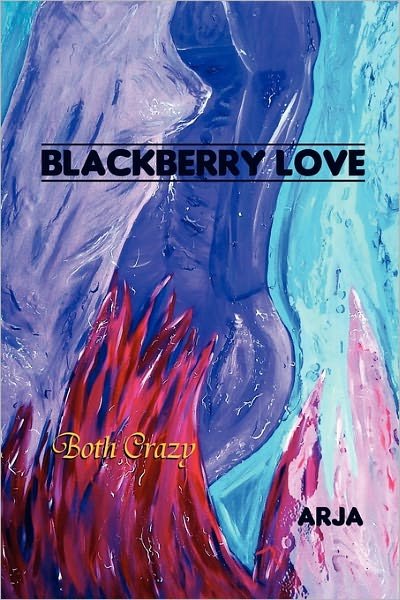 Cover for Arja · Blackberry Love: Both Crazy (Pocketbok) (2011)