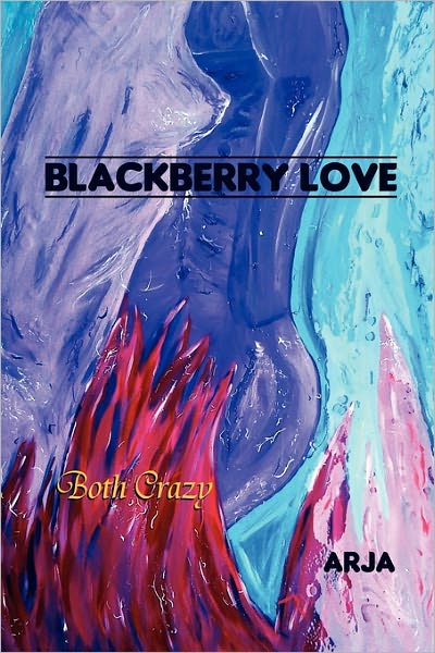 Cover for Arja · Blackberry Love: Both Crazy (Paperback Book) (2011)