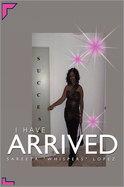 Cover for Sareeta Lopez · I Have Arrived (Paperback Book) (2011)