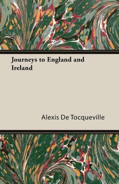 Cover for Alexis De Tocqueville · Journeys to England and Ireland (Pocketbok) (2014)