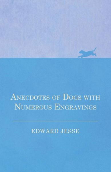 Cover for Edward Jesse · Anecdotes of Dogs with Numerous Engravings (Paperback Book) (2016)