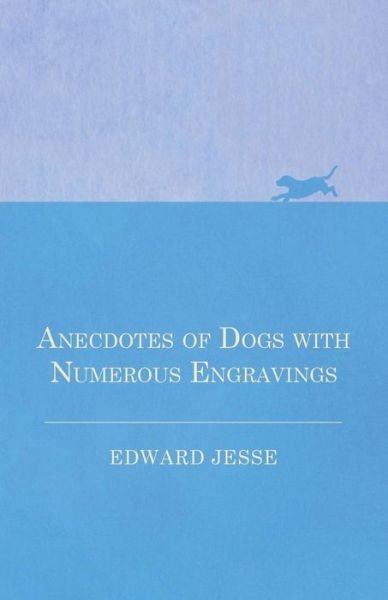 Cover for Edward Jesse · Anecdotes of Dogs with Numerous Engravings (Paperback Bog) (2016)