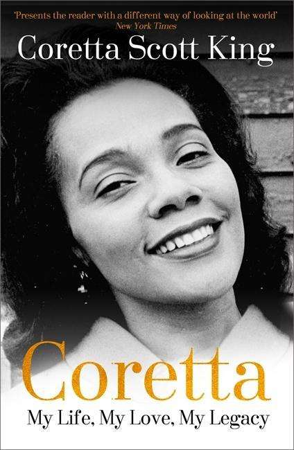 Coretta: My Life, My Love, My Legacy - Coretta Scott King - Książki - Hodder & Stoughton - 9781473671003 - 22 marca 2018