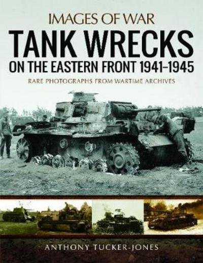 Cover for Anthony Tucker-Jones · Tank Wrecks of the Eastern Front 1941 - 1945 (Paperback Bog) (2018)