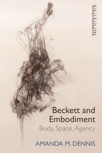 Cover for Amanda M. Dennis · Beckett and Embodiment: Body, Space and Agency - Other Becketts (Paperback Book) (2023)