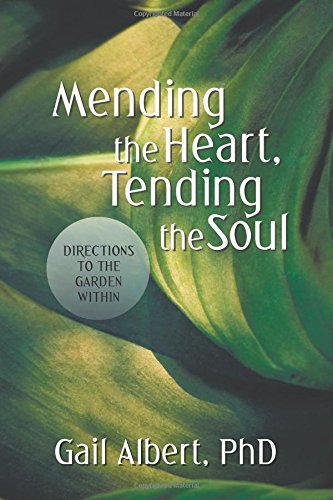 Cover for Gail Albert · Mending the Heart, Tending the Soul: Directions to the Garden Within (Paperback Book) (2012)