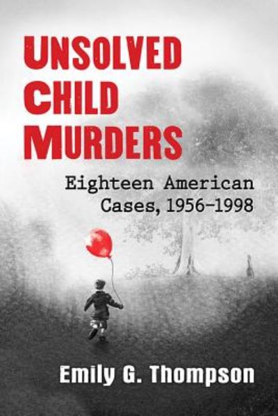 Cover for Emily G. Thompson · Unsolved Child Murders: Eighteen American Cases, 1956-1998 (Paperback Book) (2017)