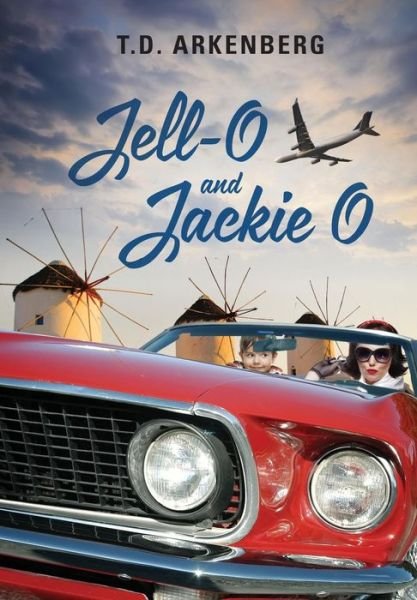 Cover for T D Arkenberg · Jell-O and Jackie O (Hardcover bog) (2014)