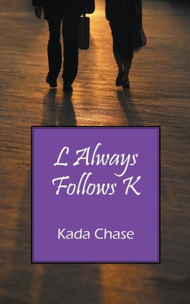 Cover for Kada Chase · L Always Follows K (Paperback Book) (2016)