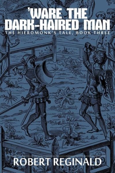 Cover for Robert Reginald · 'ware the Dark-haired Man: the Hieromonk's Tale, Book Three (Taschenbuch) (2013)