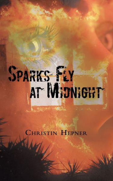Cover for Christin Hepner · Sparks Fly at Midnight (Paperback Book) (2019)
