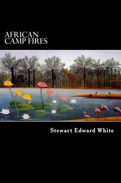 Cover for Stewart Edward White · African Camp Fires (Pocketbok) (2012)