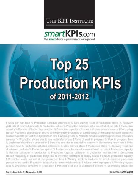 Cover for The Kpi Institute · Top 25 Production Kpis of 2011-2012 (Paperback Book) (2013)