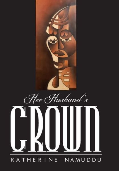 Cover for Katherine Namuddu · Her Husband's Crown (Hardcover Book) (2014)