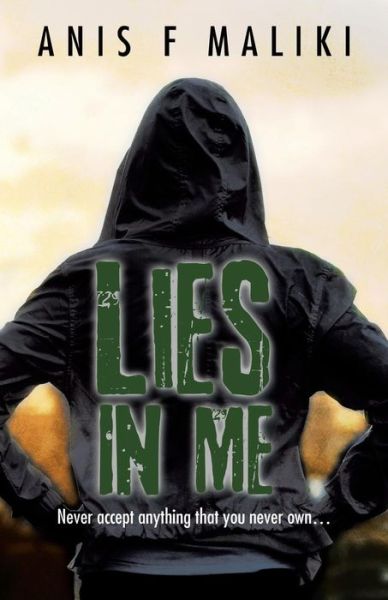 Cover for Anis F Maliki · Lies in Me: Never Accept Anything That You Never Own . . . . (Paperback Book) (2015)