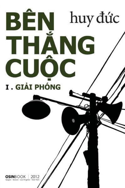 Cover for Huy Duc · Ben Thang Cuoc I - Giai Phong (Taschenbuch) (2013)