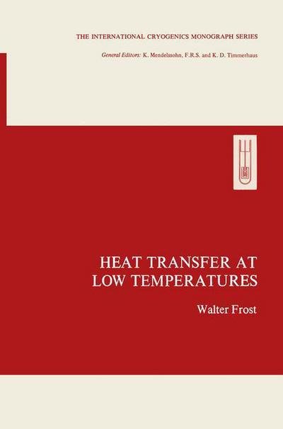 Cover for Walter Frost · Heat Transfer at Low Temperatures - The International Cryogenics Monograph Series (Paperback Book) [Softcover reprint of the original 1st ed. 1975 edition] (2013)