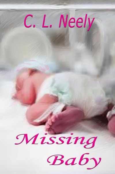 Cover for C L Neely · Missing Baby (Paperback Bog) (2013)