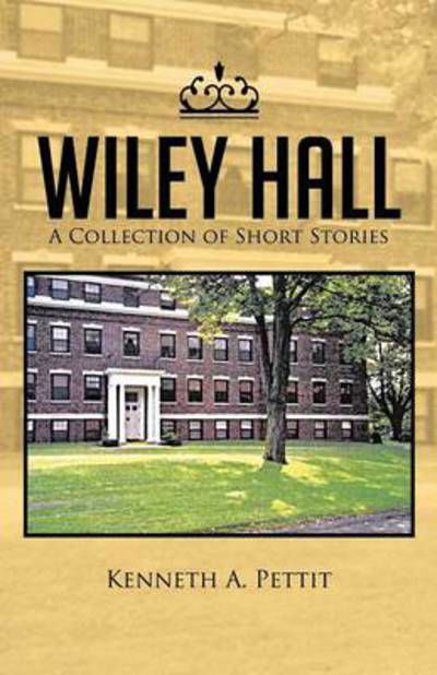 Wiley Hall - Kenneth a Pettit - Livros - Trafford Publishing - 9781490711003 - 19 de setembro de 2013