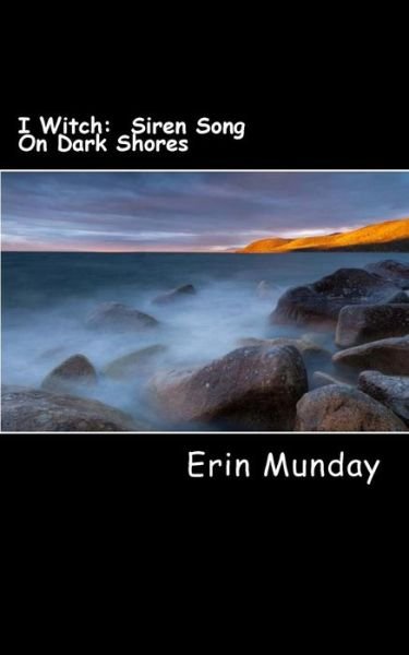 Erin Munday · I Witch: Siren Song on Dark Shores (Paperback Book) (2013)