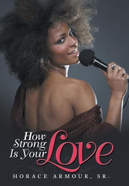 Cover for Horace Armour Sr · How Strong is Your Love (Gebundenes Buch) (2014)
