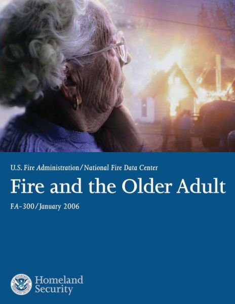 Cover for U S Department of Homeland Security · Fire and the Older Adult (Paperback Book) (2013)