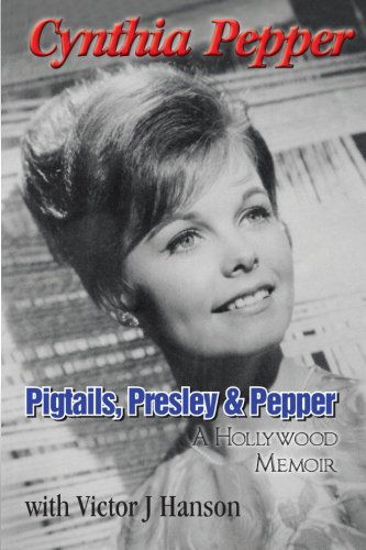 Victor J. Hanson · Pigtails, Presley & Pepper: a Hollywood Memoir (Paperback Book) (2014)