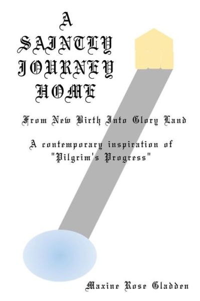 Cover for Maxine Rose Gladden · A Saintly Journey Home (Paperback Book) (2017)