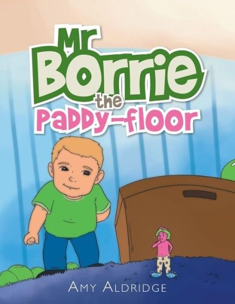 Cover for Amy Aldridge · Mr Borrie the Paddy-floor (Pocketbok) (2014)