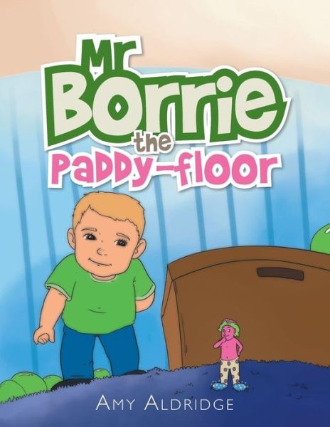 Cover for Amy Aldridge · Mr Borrie the Paddy-floor (Paperback Book) (2014)