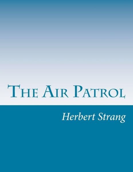 Cover for Herbert Strang · The Air Patrol (Paperback Book) (2014)