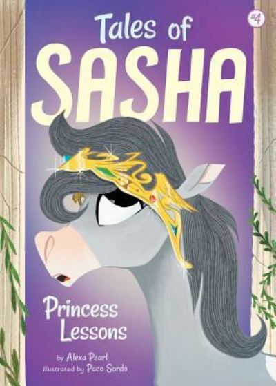 Cover for Alexa Pearl · Tales of Sasha 4: Princess Lessons (Hardcover Book) (2017)